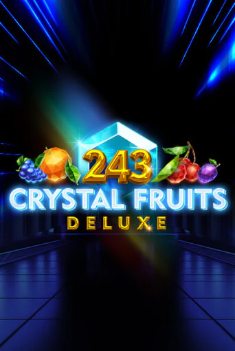 243 Crystal Fruits Deluxe ига на фантики | MaxBet без риска