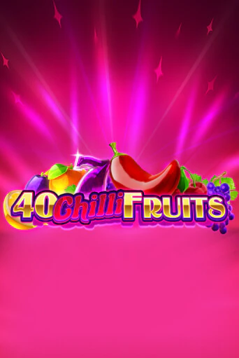 40 Chilli Fruits ига на фантики | MaxBet без риска