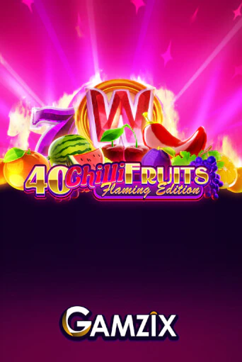40 Chilli Fruits Flaming Edition ига на фантики | MaxBet без риска