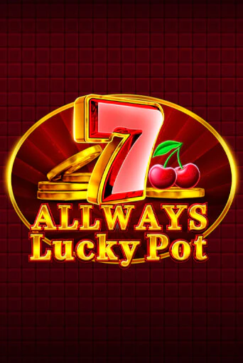 Allways Lucky Pot ига на фантики | MaxBet без риска