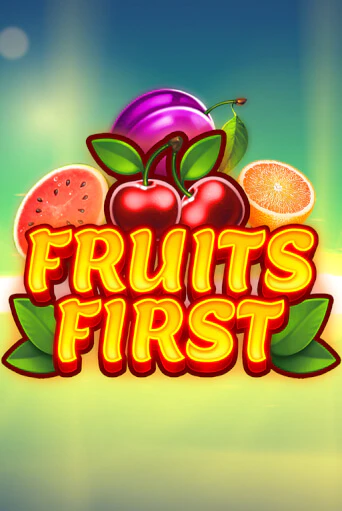 Fruits First ига на фантики | MaxBet без риска
