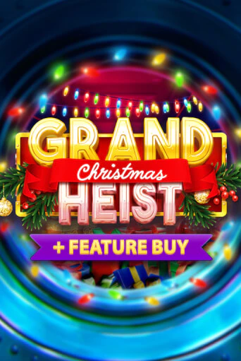 Christmas Grand Heist Feature Buy ига на фантики | MaxBet без риска