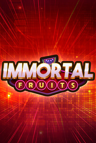 Immortal Fruits ига на фантики | MaxBet без риска