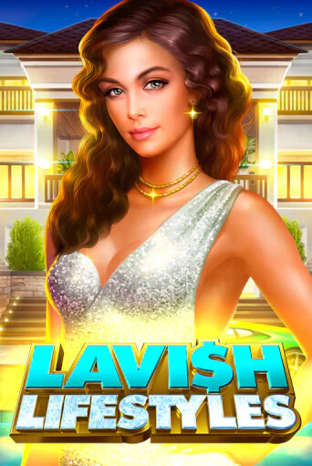 Lavish Lifestyles ига на фантики | MaxBet без риска