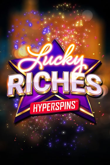 Lucky Riches: Hyperspins ига на фантики | MaxBet без риска