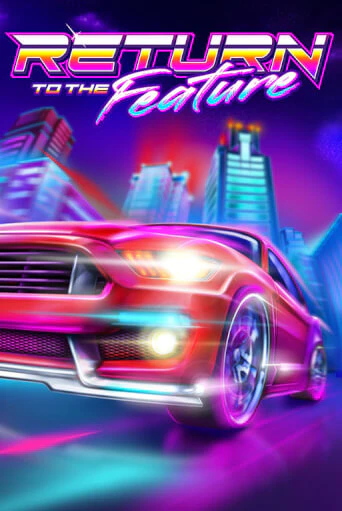 Return To The Feature ига на фантики | MaxBet без риска