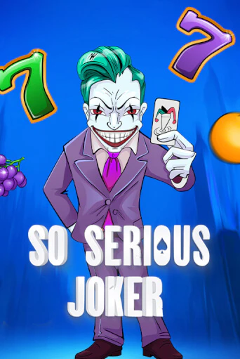 So Serious Joker ига на фантики | MaxBet без риска