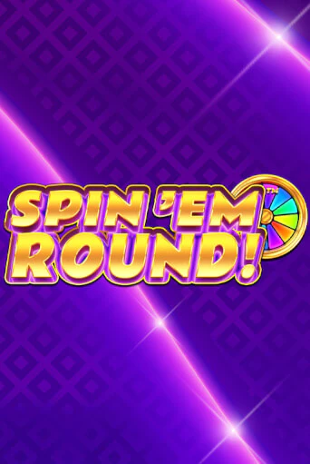 Spin ‘Em Round! ига на фантики | MaxBet без риска