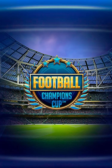 Football: Champions Cup™ ига на фантики | MaxBet без риска